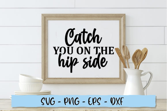 Catch You on the Hip Side SVG Review
