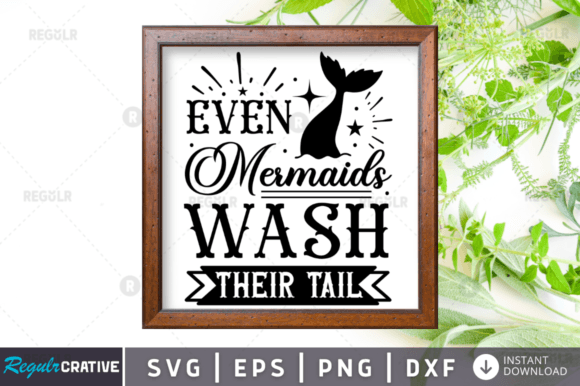 Even Mermaids Wash Their Tail Svg Design Review