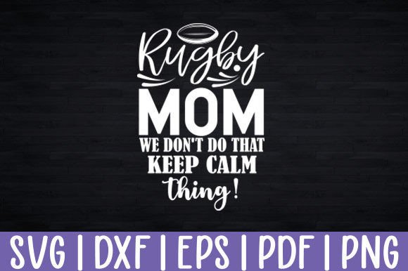 Funny Rugby Mom Svg Don t Keep Calm Review