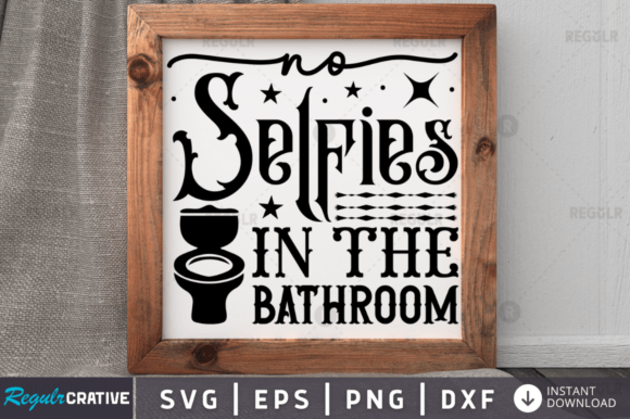No Selfies in the Bathroom Svg Design Review
