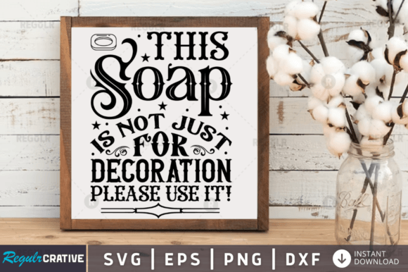 This Soap Is Not Just for Decoration Ple